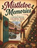 Mistletoe Memories: A Vintage Winter Coloring Book
