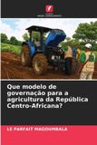 Que Edicoes Nosso Conhecimento Que modelo de governação para a agricultura da República Centro-Africana?
