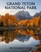 Grand Teton National Park Photography Book: A Stunning Collection of Majestic Mountains, Alpine Lakes, Wildlife, and Scenic Wilderness Landscapes