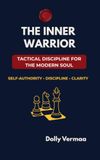 The Inner Warrior: Tactical Discipline for the Modern Soul