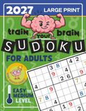 Large Print Sudoku for Adults - Easy to Medium Level: Two Puzzles Per Page, With Full Solutions
