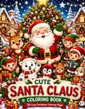 Cute Santa Claus Coloring Book: 30 Cozy Christmas Coloring Pages
