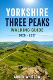 YORKSHIRE THREE PEAKS WALKING GUIDE 2026 – 2027