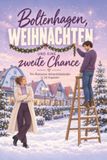 Boltenhagen, Weihnachten und eine zweite Chance: Ein Romance-Adventskalender in 24 Kapiteln