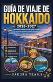 GUÍA DE VIAJE DE HOKKAIDO 2026-2027