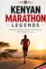 Légendes kenyanes du marathon Histoires courtes motivantes : Histoires vraies inspirantes des plus grands marathoniens du Kenya et leur lutte pour gagner contre toute attente