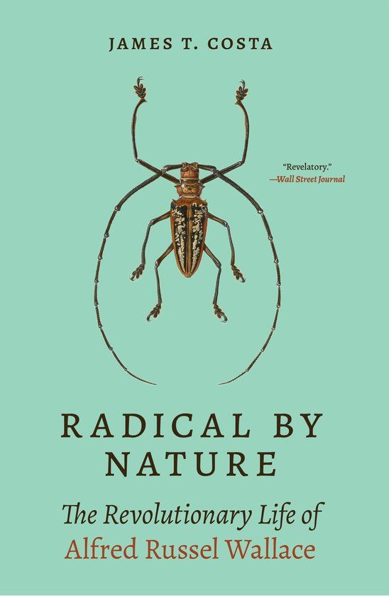 Radical Princeton University Press Radical by Nature: The Revolutionary Life of Alfred Russel Wallace Paperback