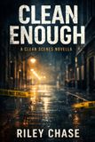 Clean Scenes- Clean Enough: Paperback, 266 pages, English, by Riley Chase