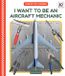 I Libri GmbH Cheers for Careers! Set 2- I Want to Be an Aircraft Mechanic Hardcover