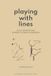Playing English Association Monographs: English at the Interface 17 - Playing with Lines: Child Drawing and Modern Literary Experience