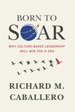 Born to Soar: Why Culture-based Leadership Will Win the AI Era