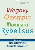 Wegovy, IGK-Verlag Wegovy, Ozempic, Mounjaro, Rybelsus: Ratgeber - Der ultimative Gewichtsvergleich