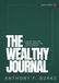 The Wealthy Journal: A 90 Day Guide for Turning Income Into Lasting Wealth
