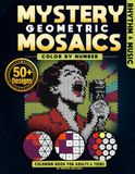 Mystery Geometric Mosaics: Rhythm & Music: Color by Number for Adults & Teens featuring Musicians, Singers & Instruments | 3 Grid Styles: Triangles, Squares & Circles