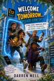 Welcome To Tomorrow...Please Look Up: A Time Travel Adventure About Attention, Belonging, & Being Human Again