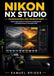 Nikon NX Studio Padronanza per principianti: Guida passo passo al fotoritocco professionale e all'elaborazione di immagini RAW