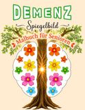 Demenz Malbuch: Einfache Spiegelbild-Motive zur Förderung von Ruhe, Konzentration und geistiger Aktivierung bei Senioren.