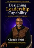 Designing Leadership Capability: What Leaders Must Become: 2