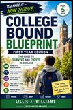 College Bound Blueprint First Year of College: You Made It - Now Thrive