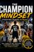 The Champion The Champion Mindset: 15 Soccer Stars. 15 Lessons. One Mindset.