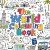 World Colouring Book: Explore Amazing Countries, Famous Landmarks, Animals and Cultures Around the World Through Fun Colouring Pages