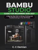 Bambu Studio Guide for Beginners 2026–2027: A Step-by-Step Path to Slicing, Printing, and Troubleshooting on Your 3D Printer