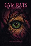 Gym Rats The Observer Effect: Myths, Monsters, and Mirrors