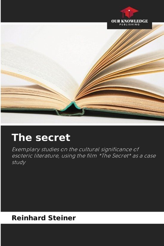 The secret: Exemplary studies on the cultural significance of esoteric literature, using the film *The Secret* as a case study