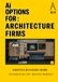 Ai Options For: Architect Firms: Ai VS Real Life