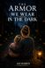 The Armor We Wear in the Dark