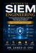 Enterprise SIEM Engineering: A Practical Guide for Enterprise Cyber Security Specialists