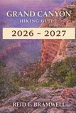 Grand Peak & Path Guides 2026- Grand Canyon Hiking Guide 2026-2027