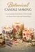 Botanical Candle Making: Create Beautiful Dried Flower & Floral Candles for Home Decor, Gifts, and Natural Decor