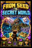 From Minecraft From Seed to Secret World: The Unofficial Exploration Guide