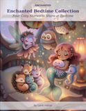 Enchanted Bedtime Collection: Four Cozy Stories to Share at Bedtime