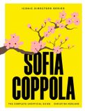 Sofia Coppola: The Complete Unofficial Guide