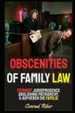 Obscenities Of Family Law: Feminist Jurisprudence Abolishing Patriarchy, & Aufheben die Familie