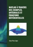 MATLAB À TRAVERS DES EXEMPLES. INTÉGRALES ET ÉQUATIONS DIFFÉRENTIELLES