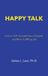 Happy Libri GmbH Happy Talk: How to Talk Yourself into a Happier and More Fulfilling Life