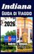 INDIANA GUIDA DI VIAGGIO 2026