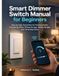 Smart Libri GmbH Smart Dimmer Switch Manual for Beginners: Step-by-Step Instructions for Checking Bulbs, Connecting Wires, Pairing the App, Setting Ranges, and Correcting Flicker