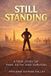 Still Independently Published Still Standing: A True Story of Pain, Faith, and Survival Paperback