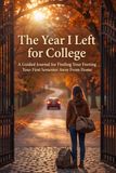 The Year I Left for College: A Guided Journal for Finding Your Footing Your First Semester Away From Home