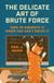 The Princeton University Press The Delicate Art of Brute Force Hardcover