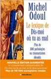 Le lexique de Dis-moi où tu as mal: Plus de 300 pathologies ou traumatismes décodés suite aux éléments de psychoénergétique de Dis-moi où tu as mal, je te dirai pourquoi