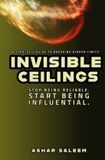 Invisible Bol Invisible Ceilings: Stop Being Reliable. Start Being Influential. Paperback