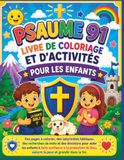Psaume 91: Livre de Coloriage et d'Activités Bibliques pour les Enfants