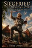 Siegfried the Dragonslayer: A Blood-Drunk Heroic Saga