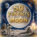 50 Fun Facts About the Moon: Amazing Moon Facts, Space Discoveries & Beautiful Illustrations for Curious Kids