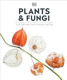 Plants DK Plants and Fungi: The Definitive Visual Guide